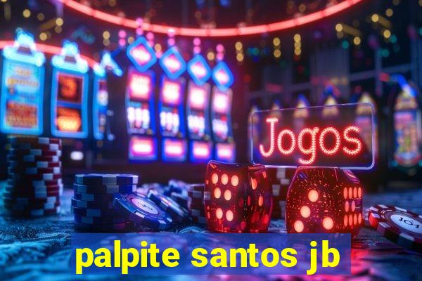 palpite santos jb